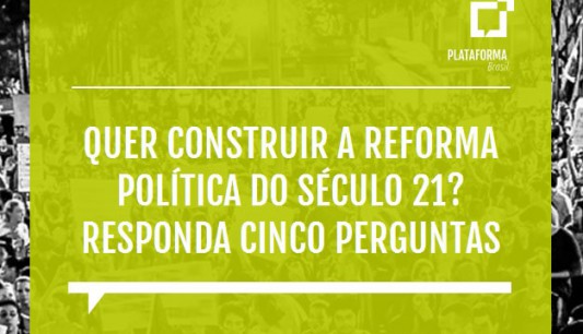 Conheça os temas prioritários para a reforma política do séc.XXI