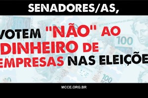 Senadores, votem “NÃO” ao dinheiro de empresas nas eleições