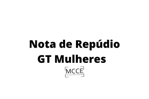 Nota de Repúdio – GT Mulheres MCCE