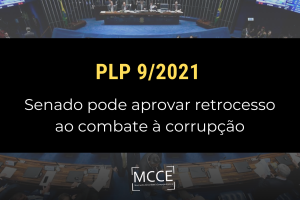 Nota Pública – PLP 9/2021: Senado pode aprovar retrocesso ao combate à corrupção no Brasil