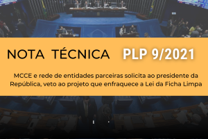 MCCE e ANTC elaboram nota técnica e solicitam ao presidente da República que o vete o PLP 9/2021