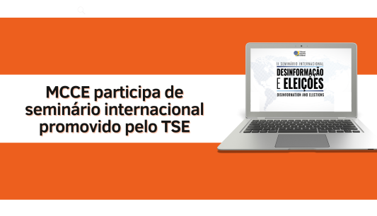 MCCE participa de Seminário Internacional Desinformação e Eleições realizado pelo TSE
