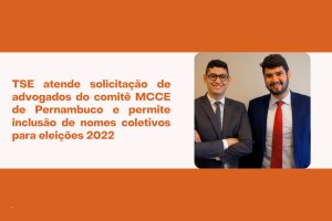 TSE atende solicitação de advogados do comitê MCCE de Pernambuco e permite inclusão de nomes coletivos nas urnas eletrônicas em 2022