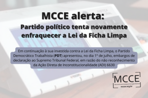 MCCE alerta: partido político tenta novamente enfraquecer a Lei da Ficha Limpa