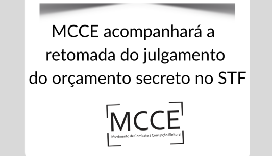 MCCE acompanhará a retomada do julgamento do orçamento secreto no STF