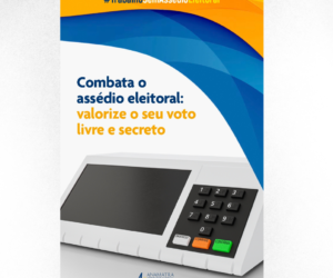 Cartilha “Combata o assédio eleitoral: valorize o seu voto livre e secreto”